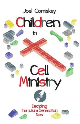 Kinder in der Zellarbeit: Die zukünftige Generation jetzt leiten - Children in Cell Ministry: Discipling the Future Generation Now