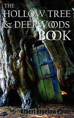 Das Buch vom hohlen Baum und den tiefen Wäldern, eine Neuausgabe in einem Band vom hohlen Baum und den tiefen Wäldern mit mehreren neuen Geschichten und Bildern - The Hollow Tree and Deep Woods Book, Being a New Edition in One Volume of the Hollow Tree and in the Deep Woods with Several New Stories and Pictures