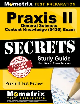 Praxis II Allgemeine Naturwissenschaften: Inhaltswissen (5435) Exam Secrets Study Guide: Praxis II Test Review für die Praxis II: Subject Assessments - Praxis II General Science: Content Knowledge (5435) Exam Secrets Study Guide: Praxis II Test Review for the Praxis II: Subject Assessments
