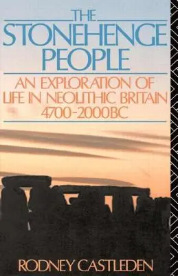 Das Volk von Stonehenge: Eine Erkundung des Lebens im neolithischen Britannien 4700-2000 v. Chr. - The Stonehenge People: An Exploration of Life in Neolithic Britain 4700-2000 BC