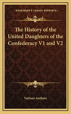 Die Geschichte der Vereinigten Töchter der Konföderation V1 und V2 - The History of the United Daughters of the Confederacy V1 and V2