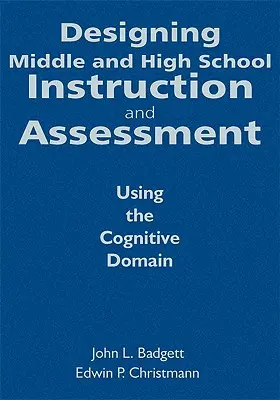 Gestaltung des Unterrichts und der Bewertung in der Mittel- und Oberstufe: Verwendung des kognitiven Bereichs - Designing Middle and High School Instruction and Assessment: Using the Cognitive Domain