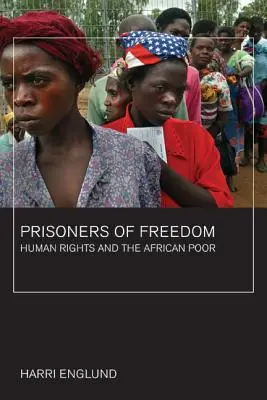 Gefangene der Freiheit: Menschenrechte und die afrikanischen Armen Band 14 - Prisoners of Freedom: Human Rights and the African Poor Volume 14