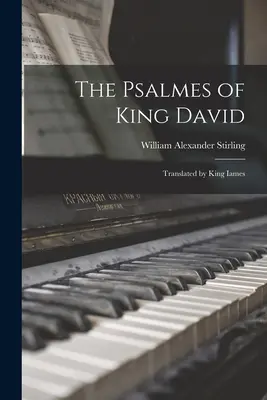 Die Psalmen von König David: Übersetzt von König Iames - The Psalmes of King David: Translated by King Iames