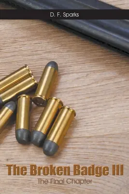 Das zerbrochene Abzeichen III: Das letzte Kapitel - The Broken Badge III: The Final Chapter