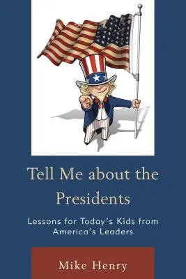 Erzähl mir von den Präsidenten: Lektionen für die Kinder von heute von Amerikas Führern - Tell Me about the Presidents: Lessons for Today's Kids from America's Leaders