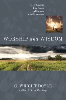 Anbetung und Weisheit: Tägliche Lesungen aus Psalmen und Sprüchen mit Kommentar - Worship and Wisdom: Daily Readings from Psalms and Proverbs with Commentary