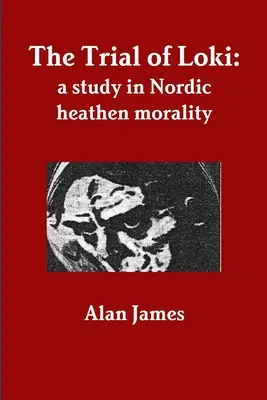 Der Prozess des Loki: eine Studie über die nordische heidnische Moral - The Trial of Loki: a study in Nordic heathen morality