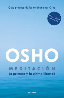 Meditacin (Edicin Ampliada Con Ms de 80 Meditaciones Osho) / Meditation: Die erste und letzte Freiheit - Meditacin (Edicin Ampliada Con Ms de 80 Meditaciones Osho) / Meditation: The First and Last Freedom