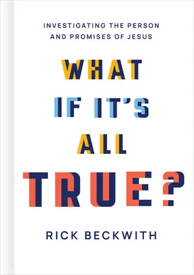 Was, wenn alles wahr ist?: Die Person und die Verheißungen Jesu erforschen - What If It's All True?: Investigating the Person and Promises of Jesus