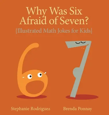 Warum hatte Sechs Angst vor Sieben?: Illustrierte Mathe-Witze für Kinder - Why was Six Afraid of Seven?: Illustrated Math Jokes for Kids