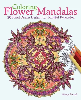 Blumenmandalas zum Ausmalen: 30 handgezeichnete Motive für achtsame Entspannung - Coloring Flower Mandalas: 30 Hand-Drawn Designs for Mindful Relaxation