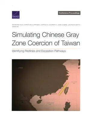 Simulation chinesischer Grauzonen-Zwangsmaßnahmen gegen Taiwan: Identifizierung von Redlines und Eskalationspfaden - Simulating Chinese Gray Zone Coercion of Taiwan: Identifying Redlines and Escalation Pathways