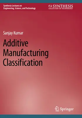 Klassifizierung der additiven Fertigung - Additive Manufacturing Classification