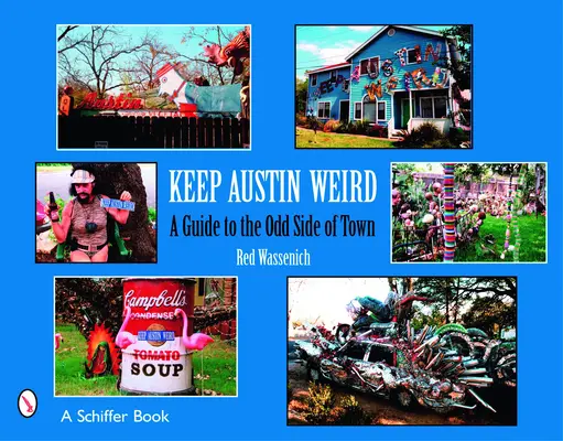 Keep Austin Weird: Ein Leitfaden für die schräge Seite der Stadt - Keep Austin Weird: A Guide to the Odd Side of Town