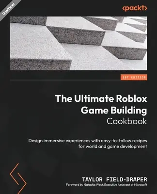 Das ultimative Kochbuch für Roblox-Spiele: Entwerfen Sie fesselnde Erlebnisse mit einfach zu befolgenden Rezepten für die Entwicklung von Welten und Spielen - The Ultimate Roblox Game Building Cookbook: Design immersive experiences with easy-to-follow recipes for world and game development