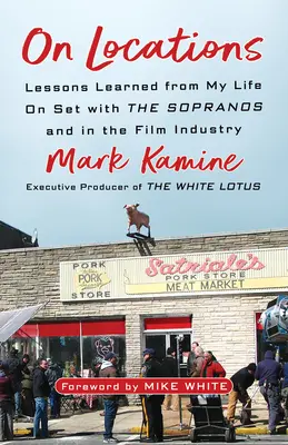 Am Drehort: Lektionen aus meinem Leben am Set der Sopranos und in der Filmindustrie - On Locations: Lessons Learned from My Life on Set with the Sopranos and in the Film Industry