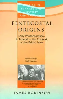 Pfingstliche Ursprünge: Der frühe Pentekostalismus in Irland im Kontext der britischen Inseln - Pentecostal Origins: Early Pentecostalism in Ireland in the Context of the British Isles