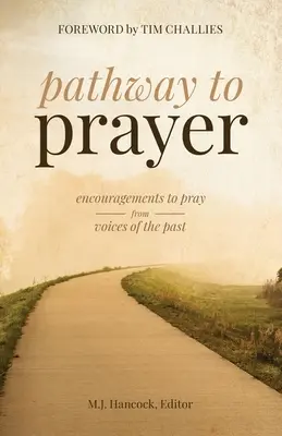 Der Weg zum Gebet: Ermutigungen zum Beten von Stimmen der Vergangenheit - Pathway to Prayer: Encouragements to Pray from Voices of the Past