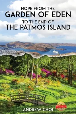 Hoffnung Vom Garten Eden bis zum Ende der Insel Patmos, 에덴동산에서 부터 ... 메세&# - Hope From the Garden of Eden to The End of the Patmos Island, 에덴동산에서 부터 ... 메세&#