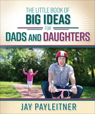 Kleines Buch der großen Ideen für Väter und Töchter - Little Book of Big Ideas for Dads and Daughters