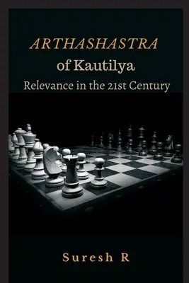 Arthashastra von Kautilya: Relevanz im 21. Jahrhundert - Arthashastra of Kautilya: Relevance in the 21st Century