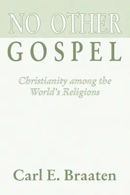 Kein anderes Evangelium: Das Christentum unter den Religionen der Welt - No Other Gospel: Christianity Among the World's Religions