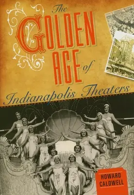 Das Goldene Zeitalter der Indianapolis-Theater - The Golden Age of Indianapolis Theaters