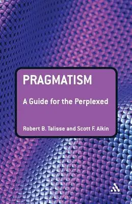 Pragmatismus: Ein Leitfaden für Verwirrte - Pragmatism: A Guide for the Perplexed