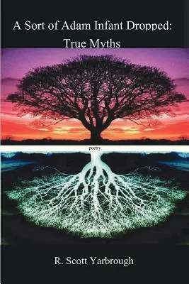 Eine Art fallengelassenes Adamskind: Wahre Mythen - A Sort of Adam Infant Dropped: True Myths