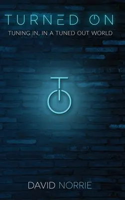 Eingeschaltet: Einstimmen, in einer abgeschalteten Welt - Turned On: Tuning In, In a Tuned-Out World