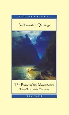 Die Prosa der Berge: Drei Erzählungen aus dem Kaukasus - The Prose of the Mountains: Three Tales of the Caucasus