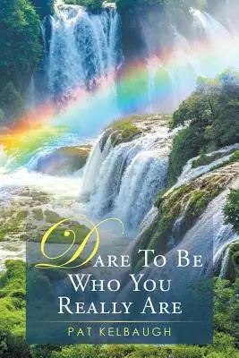 Trau dich, der zu sein, der du wirklich bist - Dare to be Who You Really Are