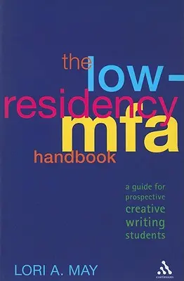 Das Low-Residency Mfa Handbook: Ein Leitfaden für angehende Studenten des Kreativen Schreibens - The Low-Residency Mfa Handbook: A Guide for Prospective Creative Writing Students