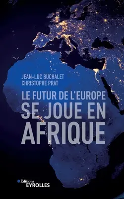 Die Zukunft Europas spielt sich in Afrika ab - Le futur de l'Europe se joue en Afrique