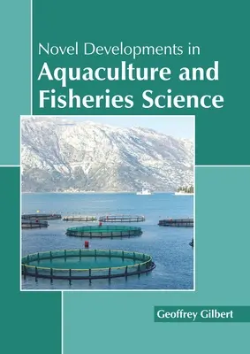 Neue Entwicklungen in der Aquakultur und Fischereiwissenschaft - Novel Developments in Aquaculture and Fisheries Science