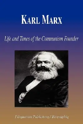 Karl Marx - Leben und Werk des Gründers des Kommunismus (Biografie) - Karl Marx - Life and Times of the Communism Founder (Biography)