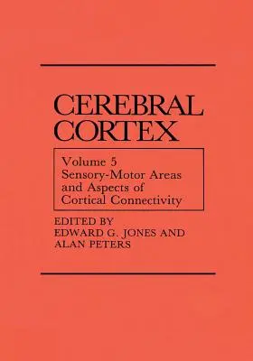 Sensorisch-motorische Areale und Aspekte der kortikalen Konnektivität: Band 5: Sensorisch-motorische Areale und Aspekte der kortikalen Konnektivität - Sensory-Motor Areas and Aspects of Cortical Connectivity: Volume 5: Sensory-Motor Areas and Aspects of Cortical Connectivity