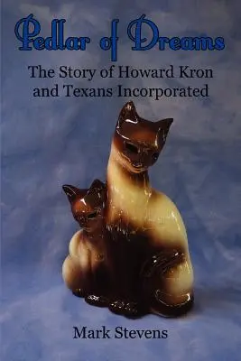 Hausierer der Träume: Die Geschichte von Howard Kron und Texans Incorporated - Pedlar of Dreams: The Story of Howard Kron and Texans Incorporated