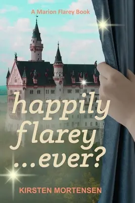 Happily Flarey...Ever?: Ein Marion Flarey Buch - Happily Flarey...Ever?: A Marion Flarey Book