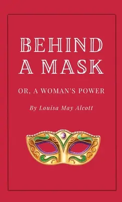 Hinter einer Maske oder Die Macht der Frau - Behind a Mask, or A Woman's Power