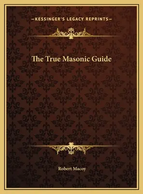 Der Wahre Freimaurer-Führer - The True Masonic Guide