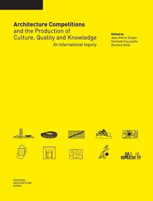 Architekturwettbewerbe und die Produktion von Kultur, Qualität und Wissen: Eine internationale Untersuchung - Architecture Competitions and the Production of Culture, Quality and Knowledge: An International Inquiry