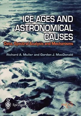 Eiszeiten und astronomische Ursachen: Daten, Spektralanalyse und Mechanismen - Ice Ages and Astronomical Causes: Data, Spectral Analysis and Mechanisms