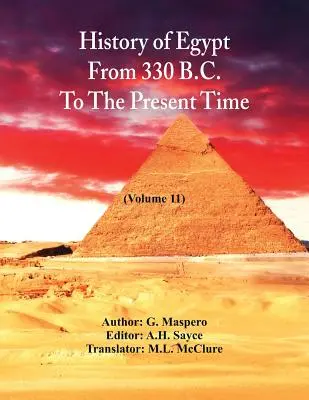 Geschichte Ägyptens von 330 v. Chr. bis zur Gegenwart: (Band 11) - History Of Egypt From 330 B.C. To The Present Time,: (Volume 11)