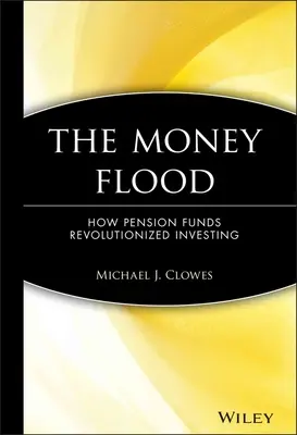 Die Geldflut: Wie Pensionsfonds das Investieren revolutionierten - The Money Flood: How Pension Funds Revolutionized Investing