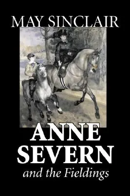 Anne Severn und die Fieldings von May Sinclair, Belletristik, Literatur, Liebesroman - Anne Severn and the Fieldings by May Sinclair, Fiction, Literary, Romance