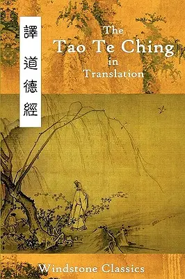 Das Tao Te Ching in Übersetzung: Fünf Übersetzungen mit chinesischem Text - The Tao Te Ching in Translation: Five Translations with Chinese Text