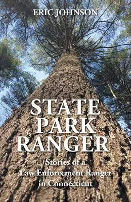 State Park Ranger: Geschichten eines Gesetzeshüters in Connecticut - State Park Ranger: Stories of a Law Enforcement Ranger in Connecticut