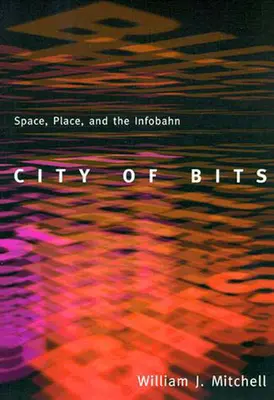 Stadt der Bits: Raum, Ort und die Infobahn - City of Bits: Space, Place, and the Infobahn